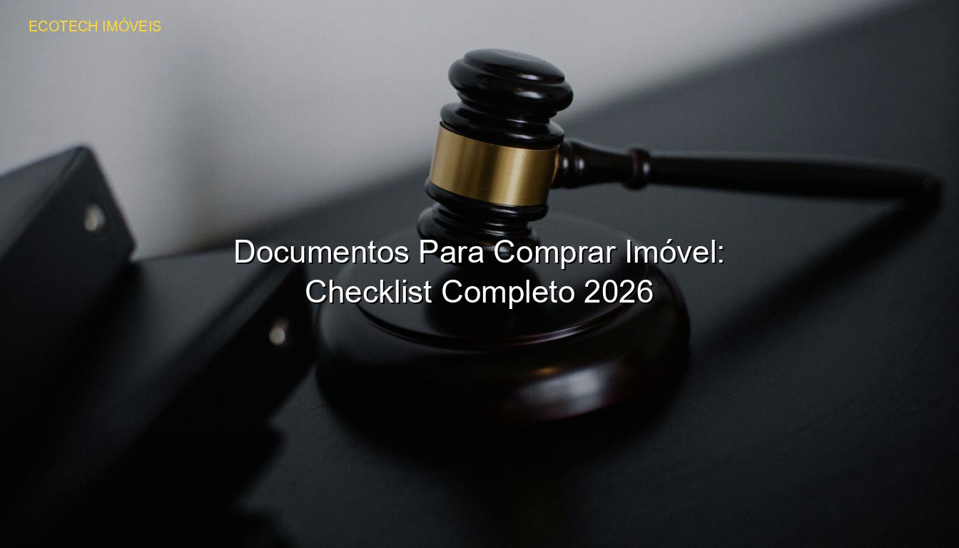 Documentos Para Comprar Imóvel: Checklist Completo 2026 em %customfield(city)% JP Saraiva Corretor de Imóveis