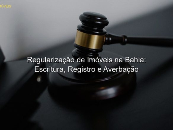 Regularização de Imóveis na Bahia: Escritura, Registro e Averbação em %customfield(city)% JP Saraiva Corretor de Imóveis