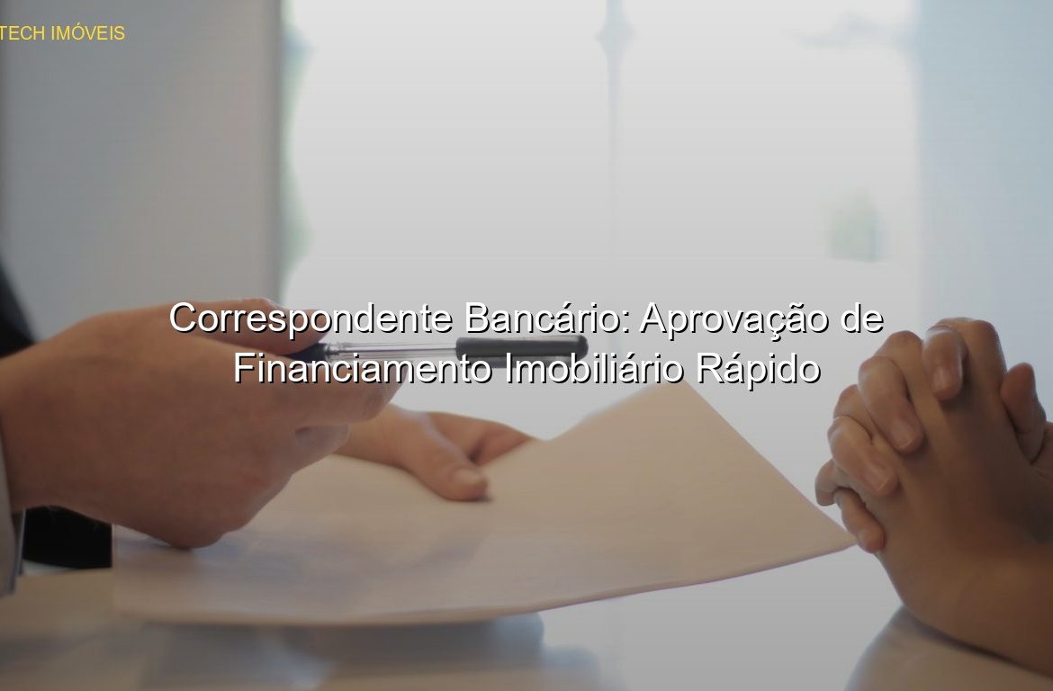 Correspondente Bancário: Aprovação de Financiamento Imobiliário Rápido em %customfield(city)% JP Saraiva Corretor de Imóveis