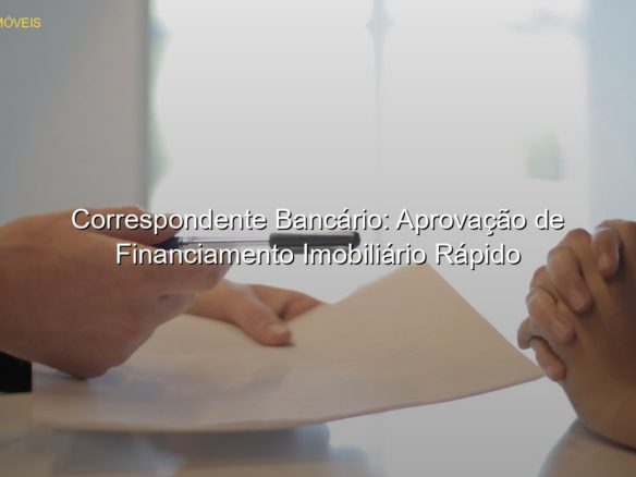 Correspondente Bancário: Aprovação de Financiamento Imobiliário Rápido em %customfield(city)% JP Saraiva Corretor de Imóveis